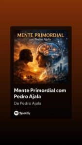 Podcast Mente Primordial Com Pedro Ajala
